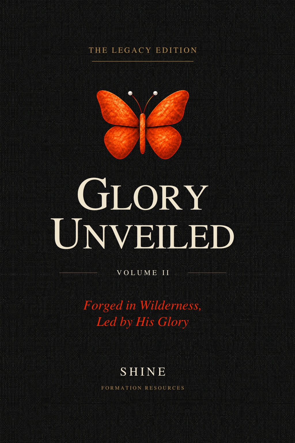 Glory Unveiled, Volume II, The Legacy Edition.